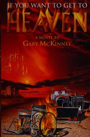 Cover of: If you want to get to heaven by Gary McKinney