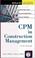 Cover of: CPM In Construction Management