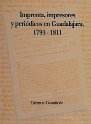 Cover of: Imprenta, impresores y periódicos de Guadalajara, 1793-1811