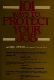 Cover of: 101 ways to protect your job: a handbook on how to handle your most valuable single asset, your job : advice from experts