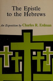 Cover of: The Epistle to the Hebrews: an exposition.
