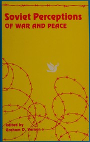Soviet perceptions of war and peace by Graham D. Vernon