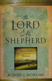 Cover of: The Lord is my shepherd by Robert J. Morgan