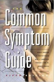 Cover of: The common symptom guide: a guide to the evaluation of common adult and pediatric symptoms