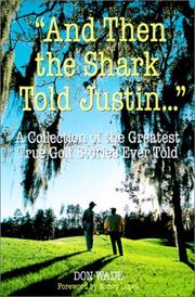 Cover of: And Then the Shark Told Justin: A Collection of the Greatest True Golf Stories Ever Told