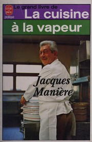 Cover of: Le Grand livre de la cuisine à la vapeur