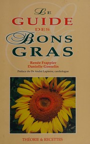 Le guide des bons gras by Renée Frappier