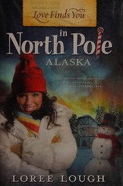 Love finds you in North Pole, Alaska by Loree Lough