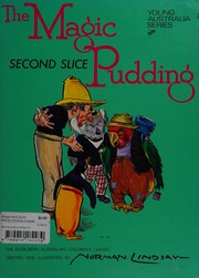 Cover of: The magic pudding, second slice: being the adventures of Bunyip Bluegum and his friends Bill Barnacle and Sam Sawnoff