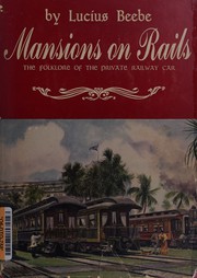 Cover of: Mansions on rails: the folklore of the private railway car.