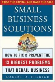 Cover of: Small Business Solutions : How to Fix and Prevent the 13 Biggest Problems That Derail Business