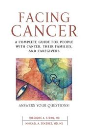 Facing cancer : a complete guide for people with cancer, their families, and caregivers