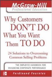 Cover of: Why Customers Don't Do What You Want Them to Do : 24 Solutions to Common Selling Problems