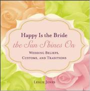 Happy is the bride the sun shines on : wedding beliefs, customs, and traditions