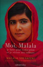 Cover of: Moi, Malala, je lutte pour l'éducation et je résiste aux talibans