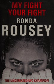 My fight, your fight by Ronda Rousey