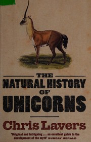 Cover of: The natural history of unicorns by Chris Lavers