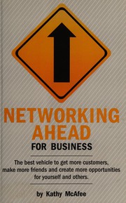 Cover of: Networking ahead for business: the best vehicle to get more customers, make more friends and create more opportunities for yourself and others