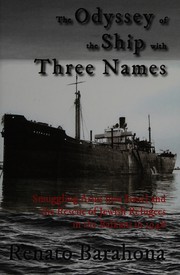 Cover of: The odyssey of the ship with three names: smuggling arms into Israel and the rescue of Jewish refugees in the Balkans in 1948