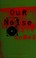 Cover of: Our noise