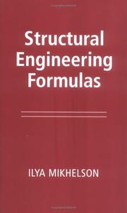 Structural engineering formulas : compression, tension, bending, torsion, impact, beams, frames, arches, trusses, plates, foundations, retaining walls, pipes and tunnels