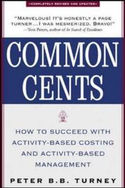 Common cents : how to succeed with activity-based costing and activity-based management