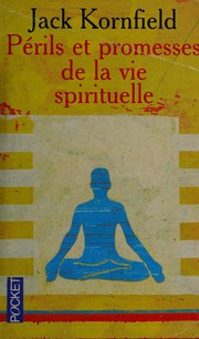 Cover of: Périls et promesses de la vie spirituelle: un chemin qui a du coeur