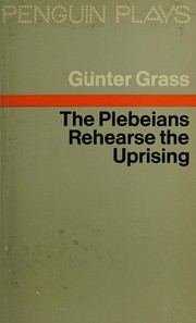 Cover of: The Plebeians rehearse the uprising: a German tragedy