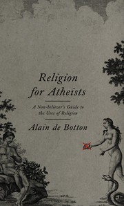 Cover of: Religion for atheists: a non-believer's guide to the uses of religion