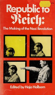 Cover of: Republic to Reich: the making of the Nazi revolution: ten essays