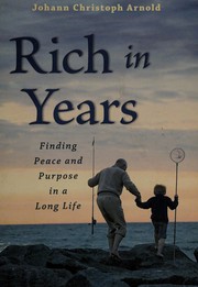 Cover of: Rich in years: finding peace and purpose in a long life