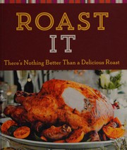 Cover of: Roast it: there's nothing better than a delicious roast