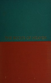 Cover of: The roots of heaven. Translated from the French by Jonathan
