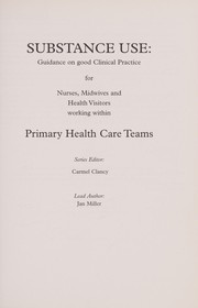 Cover of: Substance use: guidance on good clinical practice for nurses, midwives and health visitors working within primary health care teams