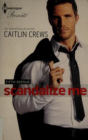 Scandalize Me by Caitlin Crews