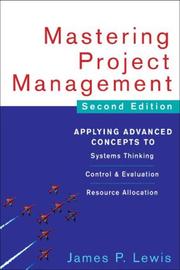 Mastering project management : applying advanced concepts to systems thinking, control & evaluation, resource allocation