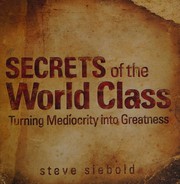 Cover of: Secrets of the world class: turning mediocrity into greatness