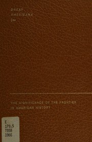 The significance of the frontier in American history by Frederick Jackson Turner