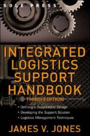 Integrated Logistics Support Handbook (McGraw-Hill Logistics Series) by James V. Jones