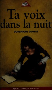 Cover of: Ta voix dans la nuit by Dominique Demers