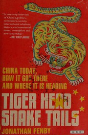 Cover of: Tiger head, snake tails: China today, how it got there and where it is heading