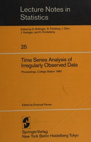 Cover of: Time series analysis of irregularly observed data: proceedings of a symposium held at Texas A&M University, College Station, Texas, February 10-13, 1983