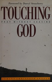 Cover of: Touching God: pray without ceasing