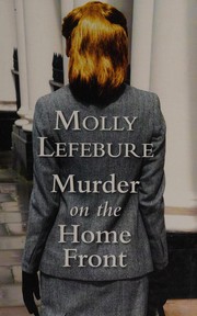 A true story of morgues, murderers and mystery in the Blitz by Molly Lefebure