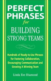 Cover of: Perfect Phrases for Building Strong Teams: Hundreds of Ready-to-Use Phrases for Fostering Collaboration, Encouraging Communication, and Growing a Winning Team