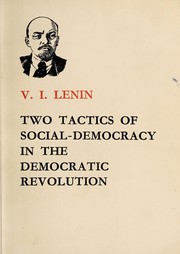 Cover of: Two tactics of social-democracy in the democratic revolution