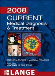 Cover of: Current Medical Diagnosis and Treatment 2008 (Current Medical Diagnosis and Treatment) by Stephen J. McPhee, Maxine A. Papadakis, Lawrence M. Tierney