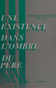 Cover of: Une existence dans l'ombre du père: Daniel Perron dit Suire, 1638-1678