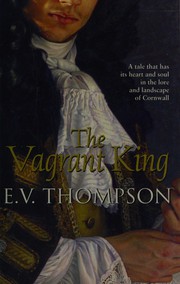 Cover of: The vagrant king by E. V. Thompson