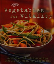 Cover of: Vegetables for vitality: more than 200 delicious recipes that use less meat, more vegetables